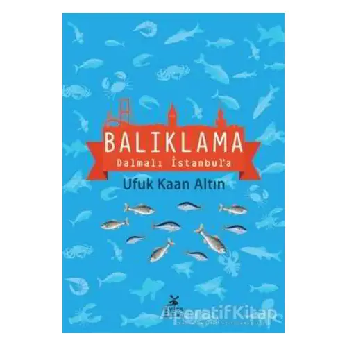 Balıklama Dalmalı İstanbula - Ufuk Kaan Altın - Mylos Kitap