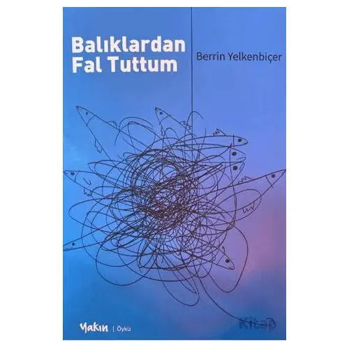 Balıklardan Fal Tuttum - Berrin Yelkenbiçer - Yakın Kitabevi