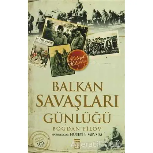 Balkan Savaşları Günlüğü - Boğdan Filov - Timaş Yayınları