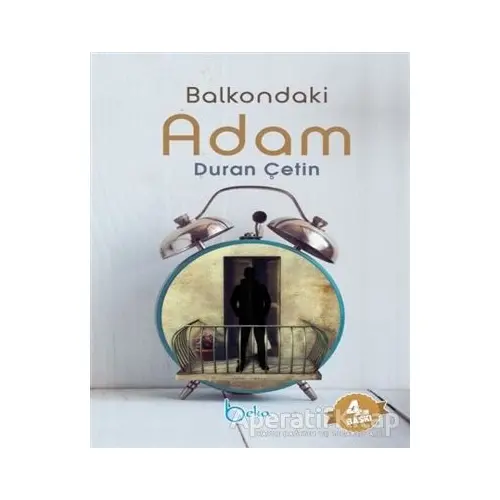 Balkondaki Adam - Duran Çetin - Beka Yayınları