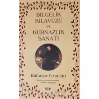 Bilgelik Kılavuzu ve Kurnazlık Sanatı - Baltasar Gracian - Say Yayınları