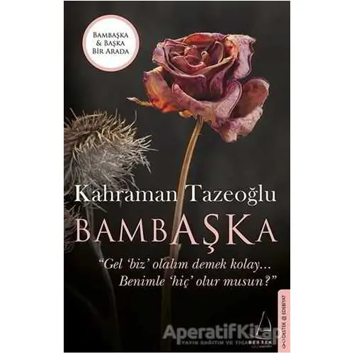 Bambaşka - Başka (İki Kitap Birarada) - Kahraman Tazeoğlu - Destek Yayınları