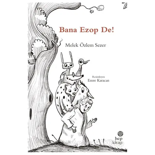 Bana Ezop De! - Melek Özlem Sezer - Hep Kitap