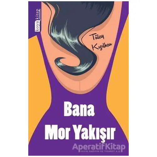 Bana Mor Yakışır - Tülay Kızılhan - Koyu Kitap