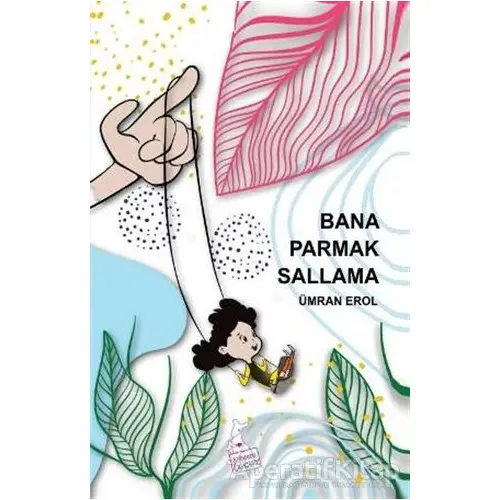 Bana Parmak Sallama - Ümran Erol - Kanguru Yayınları