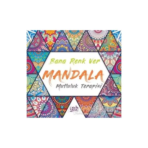 Bana Renk Ver Mandala - Mutluluk Terapisi - Kolektif - Yade Kitap