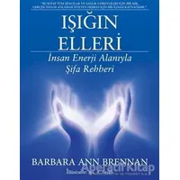 Işığın Elleri : İnsan Enerji Alanıyla Şifa Rehberi - Barbara Ann Brennan - Butik Yayınları