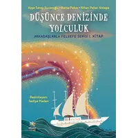 Düşünce Denizinde Yolculuk - Arkadaşlarla Felsefe Serisi 1. Kitap