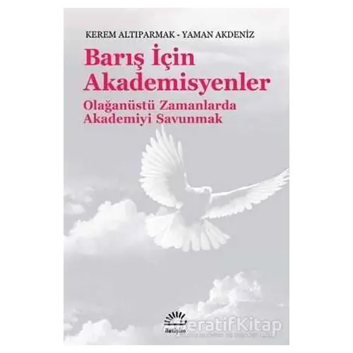 Barış İçin Akademisyenler - Kerem Altıparmak - İletişim Yayınevi