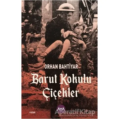 Barut Kokulu Çiçekler - Orhan Bahtiyar - Aya Kitap