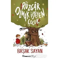 Rüzgar Olmak İsteyen Çocuk - Başak Sayan - İnkılap Kitabevi