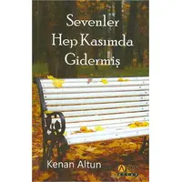 Sevenler Hep Kasımda Gidermiş - Kenan Altun - Ares Yayınları