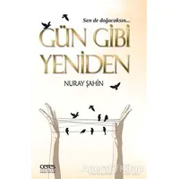 Gün Gibi Yeniden - Nuray Şahin - Ceres Yayınları