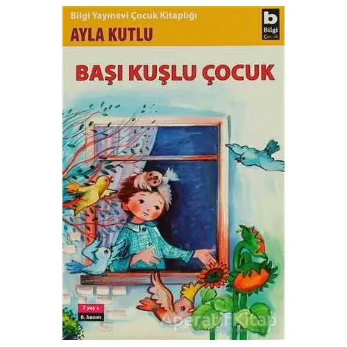 Başı Kuşlu Çocuk - Ayla Kutlu - Bilgi Yayınevi