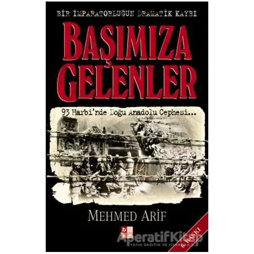 Başımıza Gelenler Bir İmparatorluğun Dramatik Kaybı - Mehmed Arif - Babıali Kültür Yayıncılığı