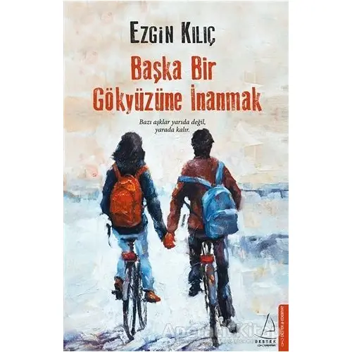 Başka Bir Gökyüzüne İnanmak - Ezgin Kılıç - Destek Yayınları