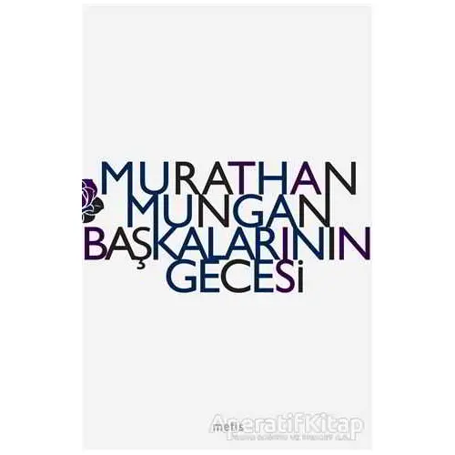 Başkalarının Gecesi - Murathan Mungan - Metis Yayınları