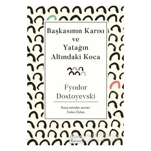 Başkasının Karısı ve Yatağın Altındaki Koca - Fyodor Mihayloviç Dostoyevski - Koridor Yayıncılık