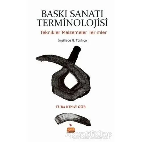 Baskı Sanatı Terminolojisi (İngilizce-Türkçe) - Tuba Kınay Gör - Nobel Bilimsel Eserler