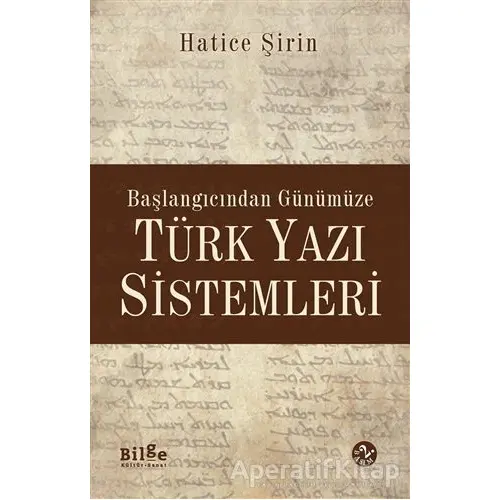 Başlangıcından Günümüze Türk Yazı Sistemleri - Hatice Şirin User - Bilge Kültür Sanat