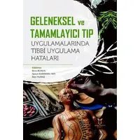 Geleneksel ve Tamamlayıcı Tıp Uygulamalarında Tıbbi Uygulama Hataları