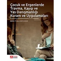 Çocuk ve Ergenlerde Travma Kayıp ve Yas Danışmanlığı Kuram ve Uygulamaları