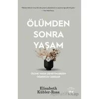 Ölümden Sonra Yaşam - Ölüme Yakın Deneyimlerden Öğrenilen Dersler