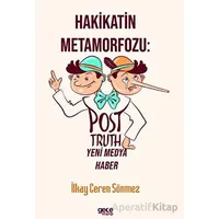 Hakikatin Metamorfozu: Post-Truth Yeni Medya Haber - İlkay Ceren Sönmez - Gece Kitaplığı