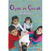 Oyun ve Çocuk - Ali Akkaya - Phoenix Yayınevi