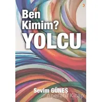 Ben Kimim? Yolcu - Sevim Güneş - Cinius Yayınları