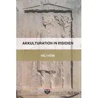 Akkulturation In Pisidien - Veli Köse - Bilgin Kültür Sanat Yayınları