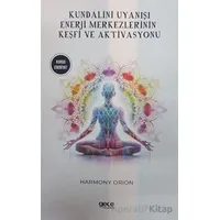 Kundalini Uyanışı - Enerji Merkezlerinin Keşfi ve Aktivasyonu - Harmony Orion - Gece Kitaplığı