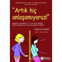 Artık Hiç Anlaşamıyoruz! - Isabelle Filliozat - Kuraldışı Yayınevi