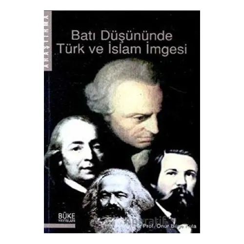 Batı Düşününde Türk ve İslam İmgesi - Onur Bilge Kula - Büke Yayınları