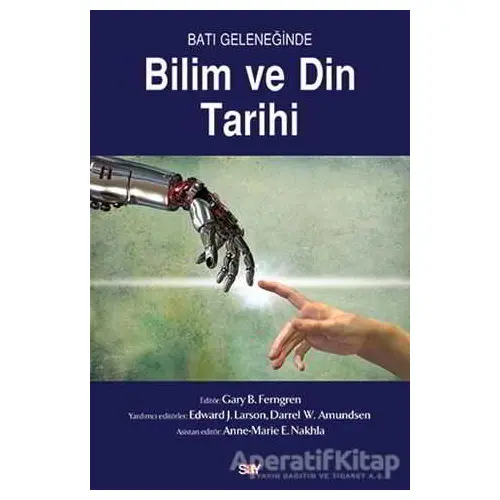 Batı Geleneğinde Bilim ve Din Tarihi - Gary B. Ferngren - Say Yayınları