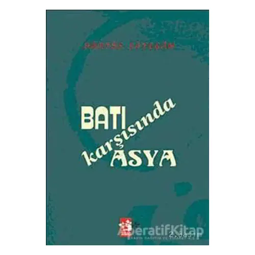 Batı Karşısında Asya - Daryüş Şayegan - Ağaç Kitabevi Yayınları