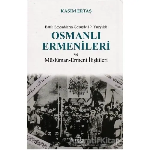 Batılı Seyyahların Gözüyle 19. Yüzyılda Osmanlı Ermenileri ve Müslüman - Ermeni İlişkileri