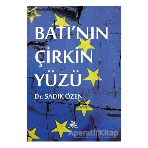 Batının Çirkin Yüzü - Sadık Özen - Artshop Yayıncılık