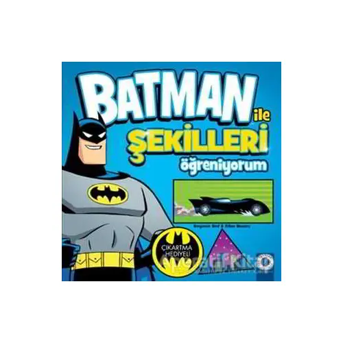 Batman ile Şekilleri Öğreniyorum - Ethen Beavers - Artemis Yayınları