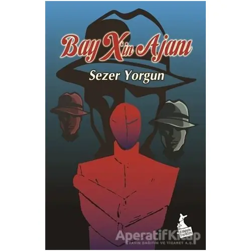 Bay X’in Ajanı - Sezer Yorgun - Kanguru Yayınları