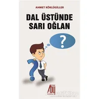 Dal Üstünde Sarı Oğlan - Ahmet Köklügiller - Baygenç Yayıncılık