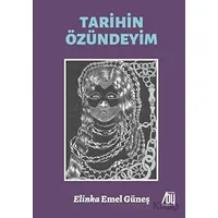 Tarihin Özündeyim - Elinka Emel Güneş - Baygenç Yayıncılık