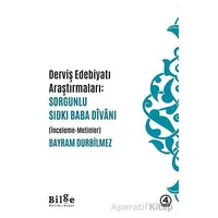 Dervis Edebiyatı Araştırmaları: Sorgunlu Sıdkı Baba Divanı - Bayram Durbilmez - Bilge Kültür Sanat