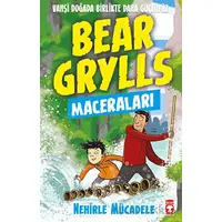 Nehirle Mücadele - Bear Grylls Maceraları - Bear Grylls - Timaş Çocuk