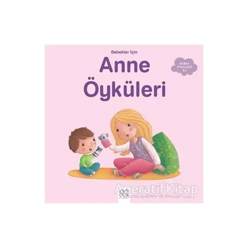 Bebekler İçin Anne Öyküleri - Ghislaine Biondi - 1001 Çiçek Kitaplar