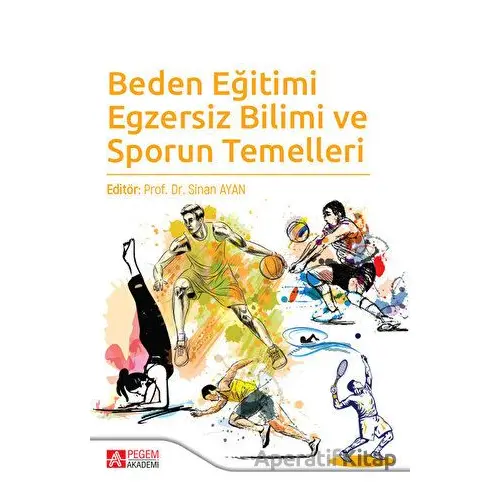 Beden Eğitimi Egzersiz Bilimi ve Sporun Temelleri - Murat Ergin - Pegem Akademi Yayıncılık