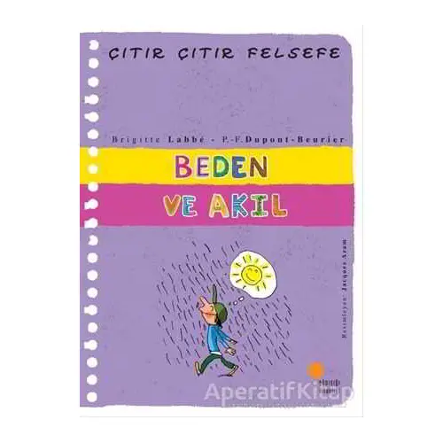 Beden ve Akıl - Çıtır Çıtır Felsefe 18 - Brigitte Labbe - Günışığı Kitaplığı