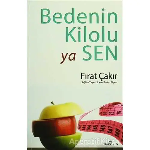 Bedenin Kilolu Ya Sen - Fırat Çakır - Yediveren Yayınları