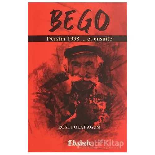 Bego - Dersim 1938 Et Ensuite - Rose Polat Agum - Babek Yayınları