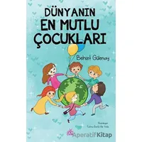 Dünyanın En Mutlu Çocukları - Behçet Gülenay - Okur Çocuk